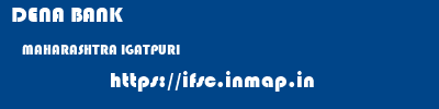 DENA BANK  MAHARASHTRA IGATPURI    ifsc code